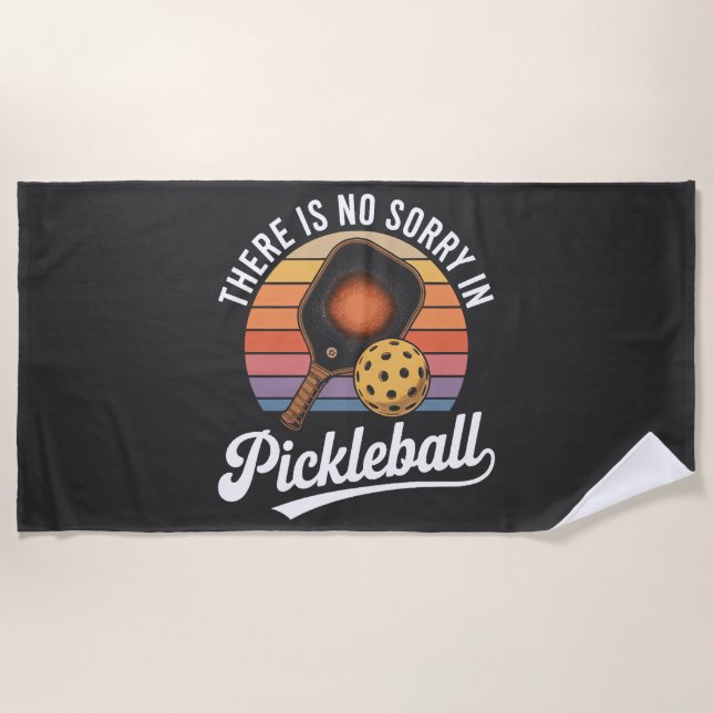 there is no sorry in pickleball beach towel (Front)