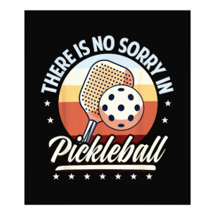 There Is No Sorry In Pickleball Photo Print