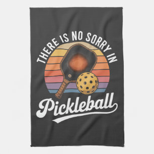 there is no sorry in pickleball tea towel