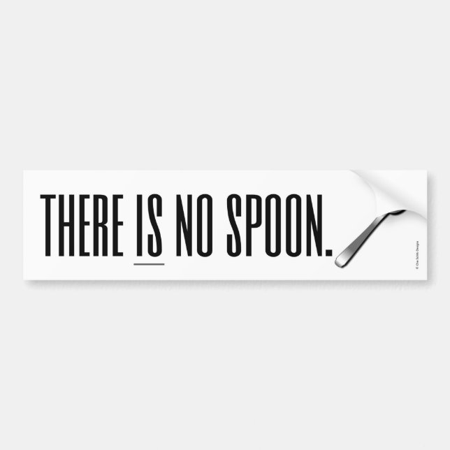 There Is No Spoon Bumper Sticker (Front)