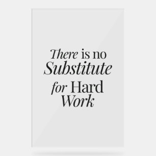 There is no substitute for hard work acrylic sign