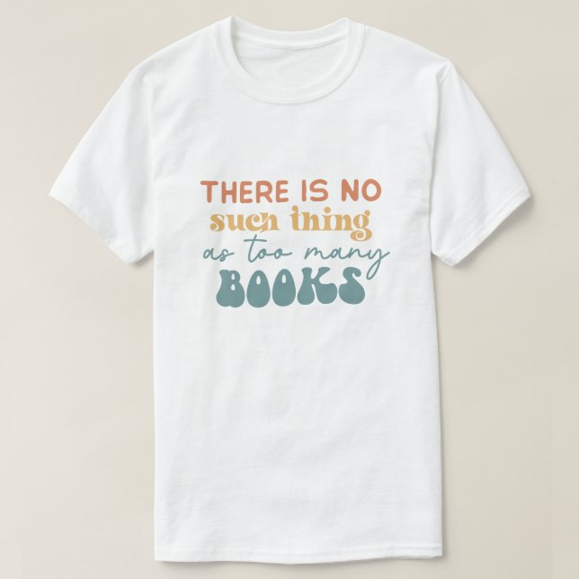 there is no such in as to my books T-Shirt (Design Front)