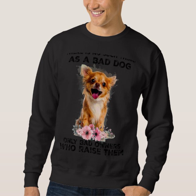 There Is No Such Thing A Bad Dog Sweatshirt (Front)