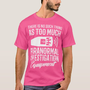 There Is No Such Thing As 2 Much Pi Equipment - Gh T-Shirt