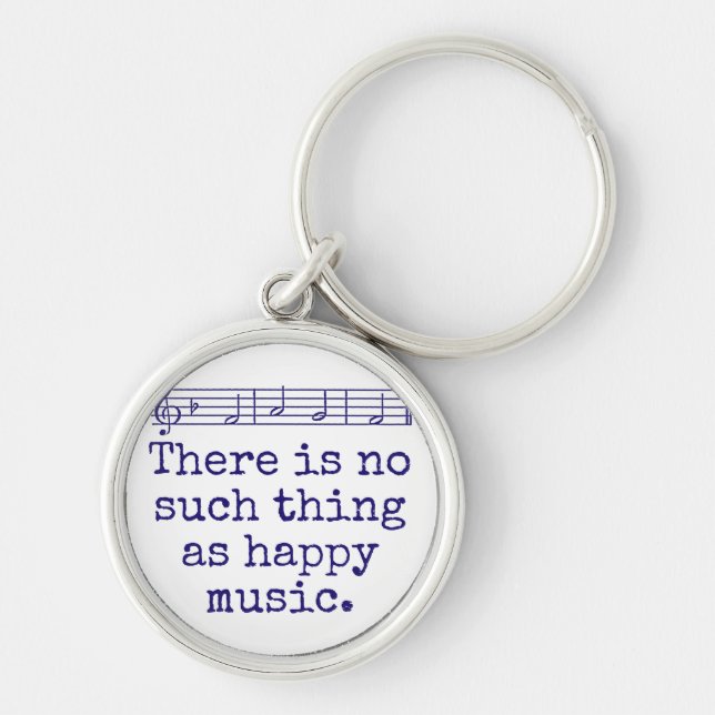 There Is No Such Thing As Happy Music - Music Quot Key Ring (Front)