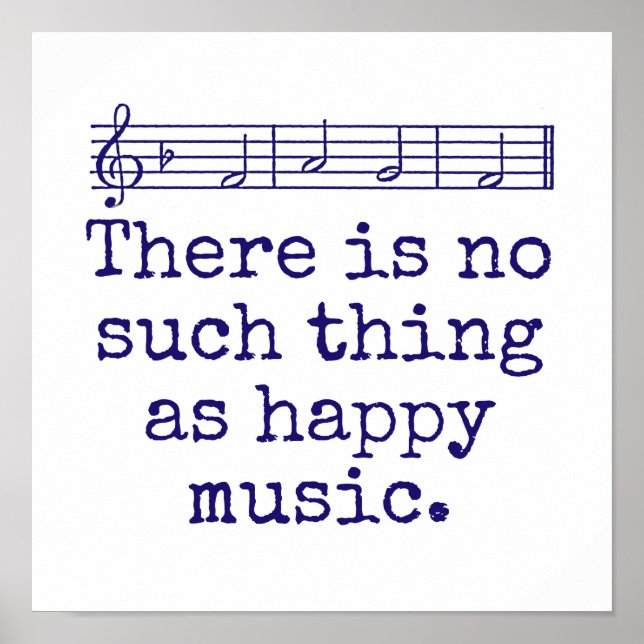 There Is No Such Thing As Happy Music - Music Quot Poster (Front)