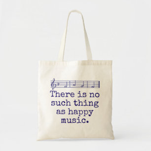 There Is No Such Thing As Happy Music - Music Quot Tote Bag