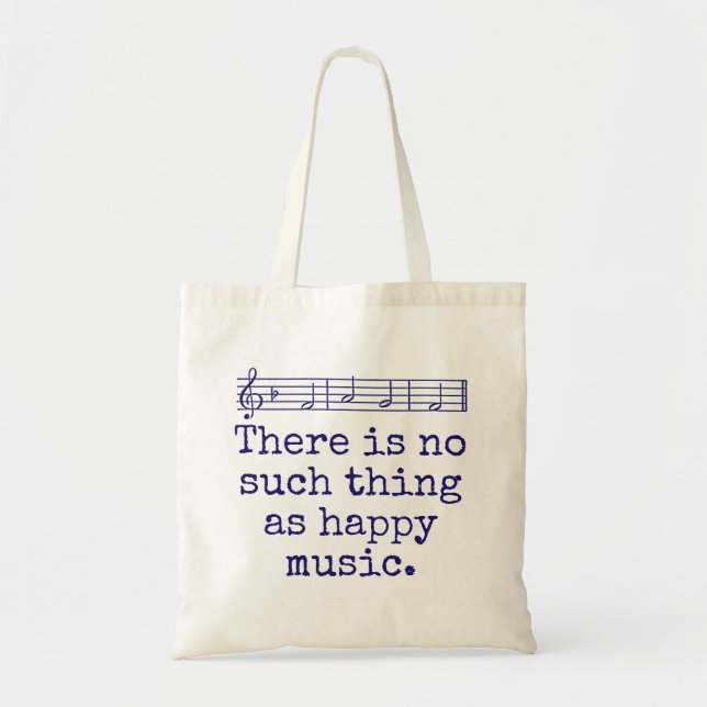 There Is No Such Thing As Happy Music - Music Quot Tote Bag (Front)