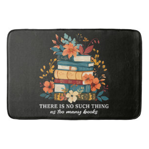 There Is No Such Thing As Too Many Books Bath Mat