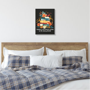 There Is No Such Thing As Too Many Books Canvas Print