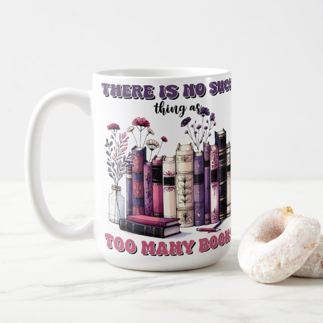 There is no such thing as too many books gothic coffee mug (With Donut)