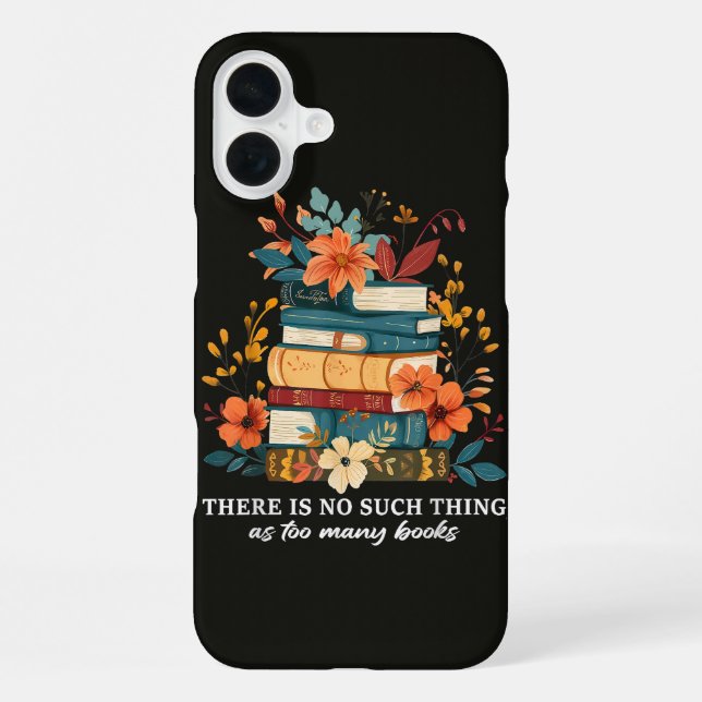 There Is No Such Thing As Too Many Books  iPhone Case (Back)