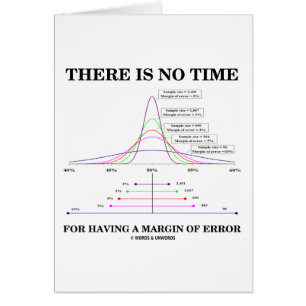 There Is No Time For Having A Margin Of Error