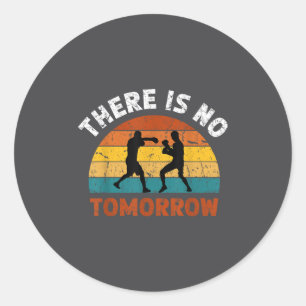 There Is No Tomorrow, Boxing Motivation,retro Boxi Classic Round Sticker