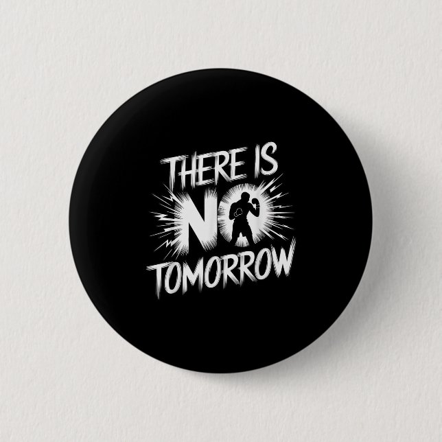 There Is No Tomorrow Motivational Boxing Insration 6 Cm Round Badge (Front)