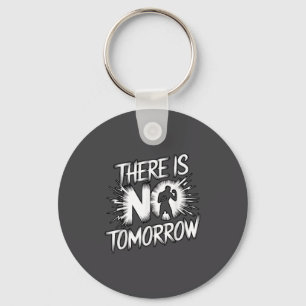 There Is No Tomorrow Motivational Boxing Insration Key Ring