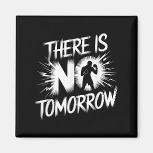 There Is No Tomorrow Motivational Boxing Insration Magnet