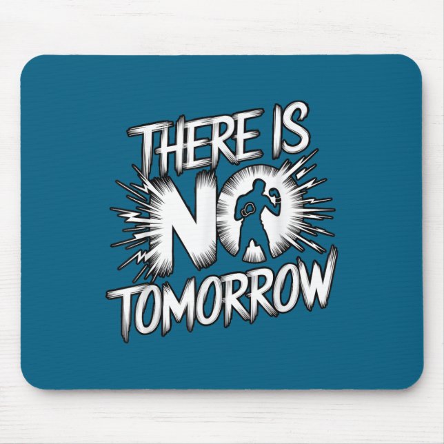 There Is No Tomorrow Motivational Boxing Insration Mouse Mat (Front)