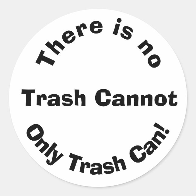 There is no trash cannot classic round sticker (Front)