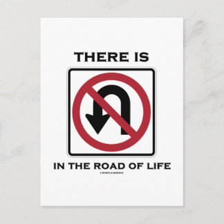 There Is No U-Turn In The Road Of Life Postcard