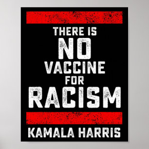 There Is No Vaccine For Racism Biden Harris Anti-t Poster