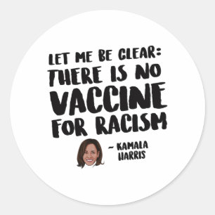 THERE IS NO VACCINE FOR RACISM - KAMALA  HARRIS QU CLASSIC ROUND STICKER