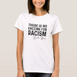 there is no vaccine for racism , kamala harris T-Shirt