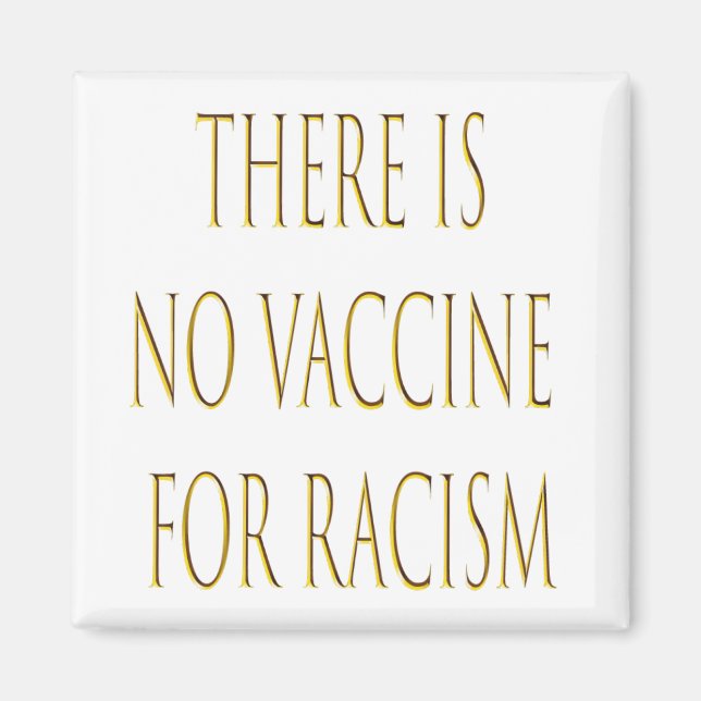 There is no Vaccine for Racism Magnet (Front)