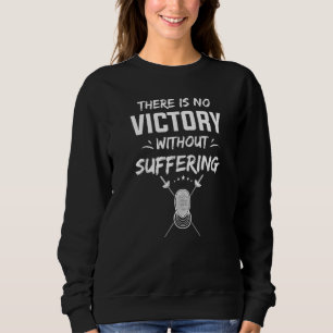 There Is No Victory Without Suffering Sword Fight Sweatshirt