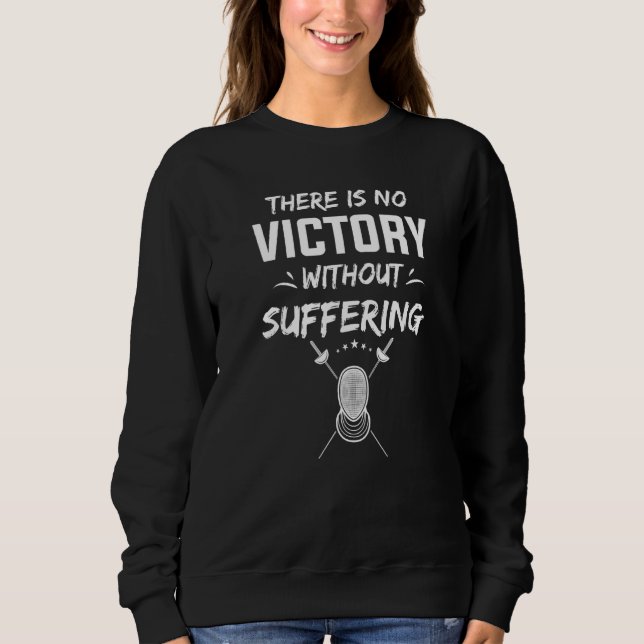 There Is No Victory Without Suffering Sword Fight Sweatshirt (Front)