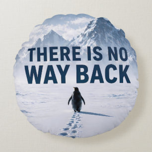 There Is No Way Back Penguin Motivational Pillows