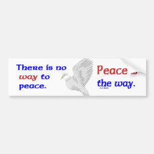 There is no Way to Peace Bumper Sticker