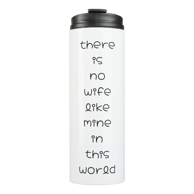  there is no wife like mine in this world thermal tumbler (Front)