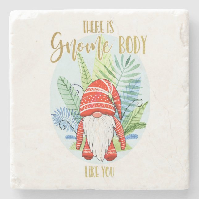 there is nobody like you gnome body love you stone coaster (Front)