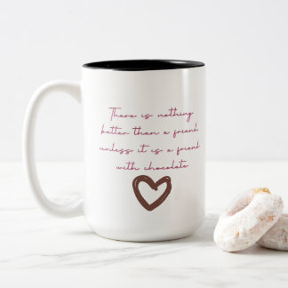 There is nothing better than a friend Mug