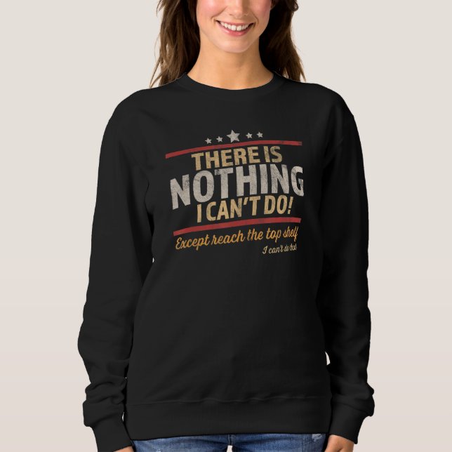 There Is Nothing I Can't Do Except Reach The Top S (Front)