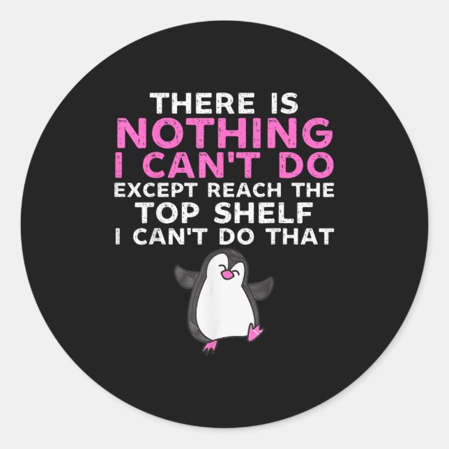 There Is Nothing I Cant Do Except Reach The Top Sh Classic Round Sticker (Front)