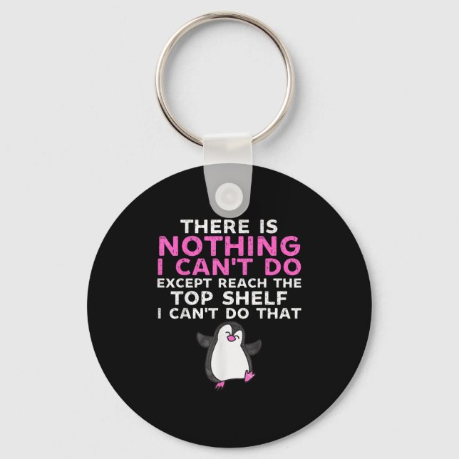 There Is Nothing I Cant Do Except Reach The Top Sh Key Ring (Front)