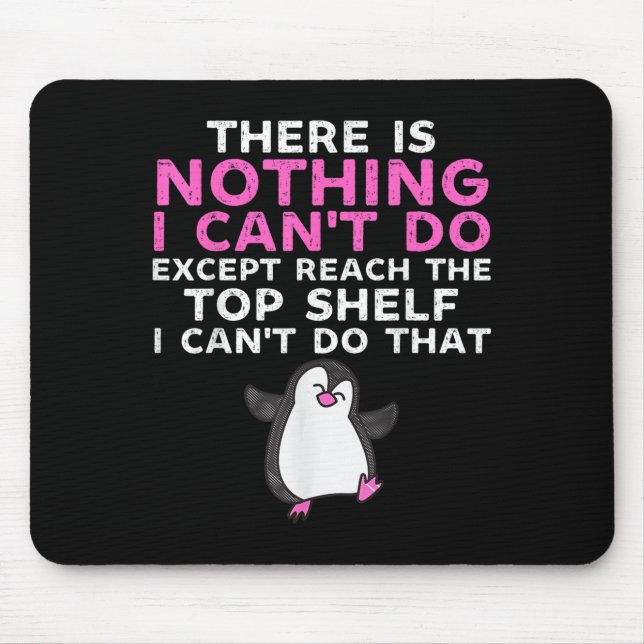 There Is Nothing I Cant Do Except Reach The Top Sh Mouse Mat (Front)