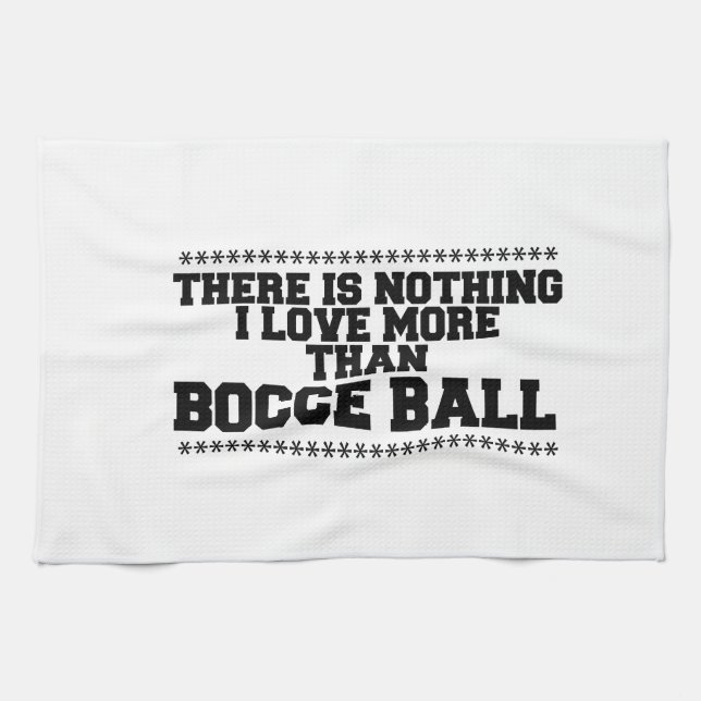 There Is Nothing I Love More Than  Bocce-Ball Tea Towel (Horizontal)