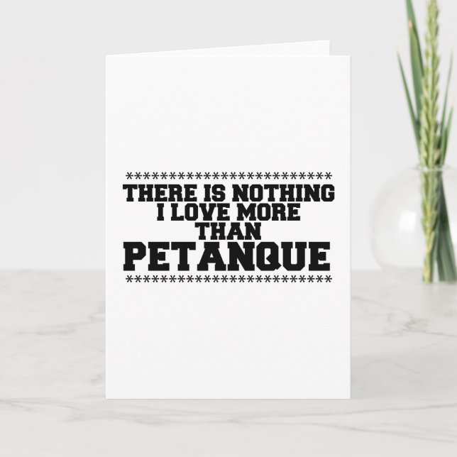 There Is Nothing I Love More Than  Petanque Card (Front)