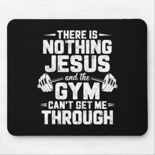 There Is Nothing Jesus And Gym Can't Get Me Throug Mouse Mat