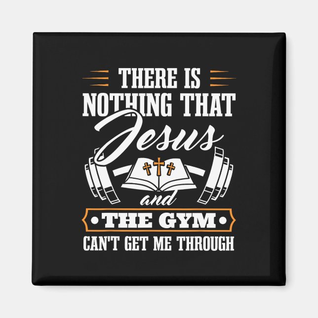 There Is Nothing That Jesus And The Gym Christian  Magnet (Front)