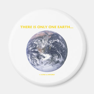 There Is Only One Earth... (Blue Marble Earth) Magnet