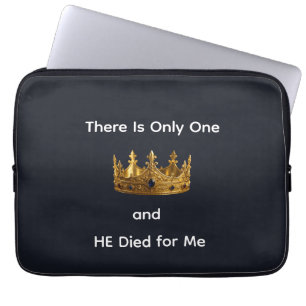 There Is Only One King and HE Died for Me Laptop Sleeve