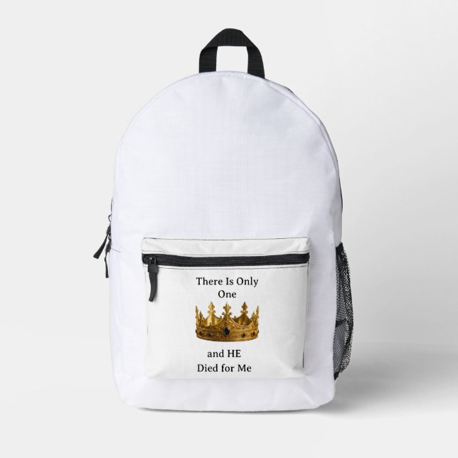 There Is Only One King and He Died for Me Printed Backpack (Front)