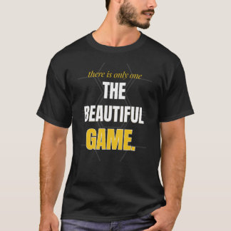 There Is Only One The Beautiful Game T-Shirt