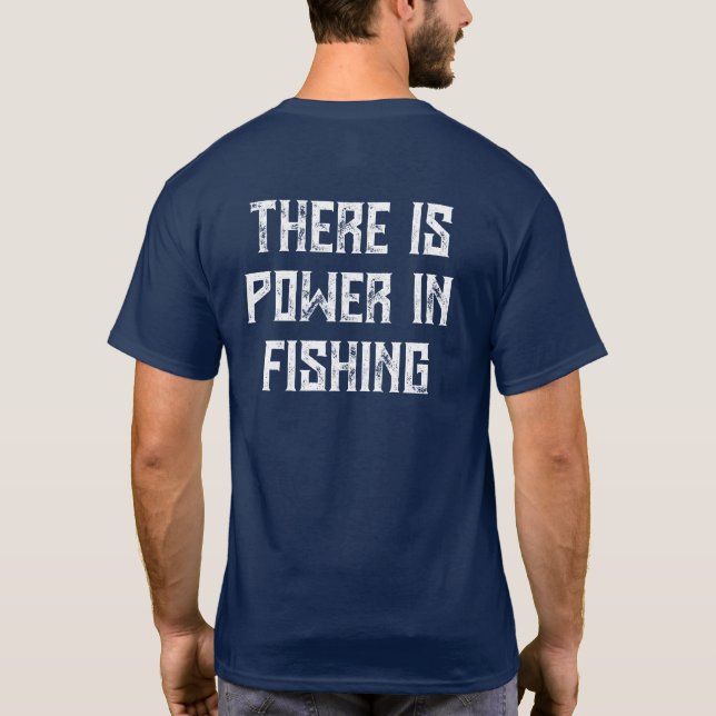 There is Power in Fishing T-Shirt (Back)