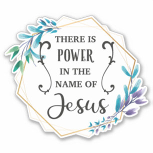 There is Power in the Name of Jesus