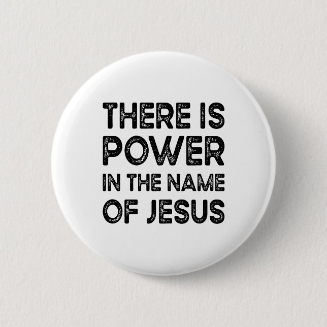 There Is Power In The Name of Jesus 6 Cm Round Badge (Front)